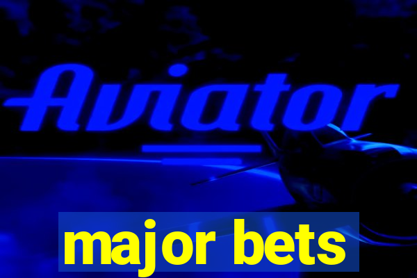 major bets
